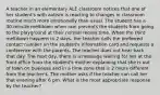 A teacher in an elementary ALE classroom notices that one of her student's with autism is reacting to changes in classroom routine much more emotionally than usual. The student has a 30-minute meltdown when rain prevents the students from going to the playground at their normal recess time. When the third meltdown happens in 2 days, the teacher calls the preferred contact number on the student's information card and requests a conference with the parents. The teacher does not hear back that day. The next day, there is a message waiting for her at the front office from the student's mother explaining that she is out of town on business and in a time zone that is 2 hours different from the teacher's. The mother asks if the teacher can call her that evening after 6 pm. What is the most appropriate response by the teacher?