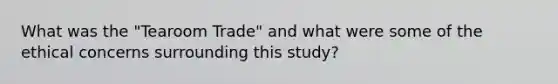 What was the "Tearoom Trade" and what were some of the ethical concerns surrounding this study?