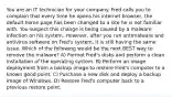 You are an IT technician for your company. Fred calls you to complain that every time he opens his internet browser, the default home page has been changed to a site he is not familiar with. You suspect this change is being caused by a malware infection on his system. However, after you run antimalware and antivirus software on Fred's system, it is still having the same issue. Which of the following would be the next BEST way to remove the malware? A) Format Fred's disks and perform a clean installation of the operating system. B) Perform an image deployment from a backup image to restore Fred's computer to a known good point. C) Purchase a new disk and deploy a backup image of Windows. D) Restore Fred's computer back to a previous restore point.