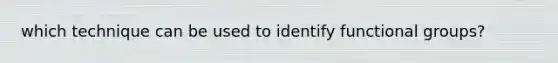 which technique can be used to identify functional groups?