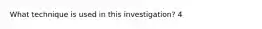 What technique is used in this investigation? 4