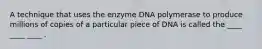 A technique that uses the enzyme DNA polymerase to produce millions of copies of a particular piece of DNA is called the ____ ____ ____ .