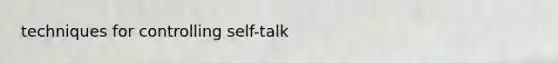 techniques for controlling self-talk