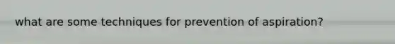 what are some techniques for prevention of aspiration?