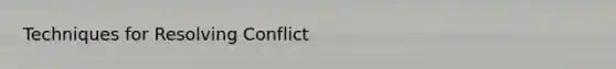 Techniques for Resolving Conflict