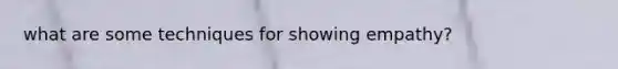what are some techniques for showing empathy?