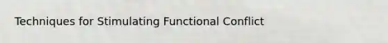 Techniques for Stimulating Functional Conflict