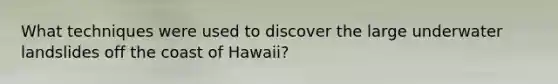 What techniques were used to discover the large underwater landslides off the coast of Hawaii?