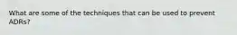What are some of the techniques that can be used to prevent ADRs?