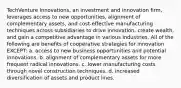 TechVenture Innovations, an investment and innovation firm, leverages access to new opportunities, alignment of complementary assets, and cost-effective manufacturing techniques across subsidiaries to drive innovation, create wealth, and gain a competitive advantage in various industries. All of the following are benefits of cooperative strategies for innovation EXCEPT: a. access to new business opportunities and potential innovations. b. alignment of complementary assets for more frequent radical innovations. c. lower manufacturing costs through novel construction techniques. d. increased diversification of assets and product lines.