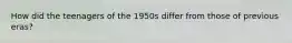 How did the teenagers of the 1950s differ from those of previous eras?