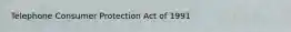 Telephone Consumer Protection Act of 1991