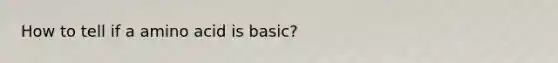 How to tell if a amino acid is basic?