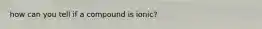 how can you tell if a compound is ionic?