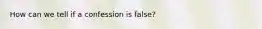 How can we tell if a confession is false?