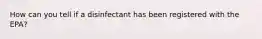 How can you tell if a disinfectant has been registered with the EPA?