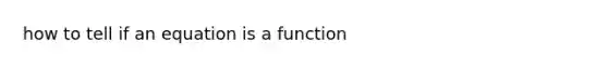 how to tell if an equation is a function