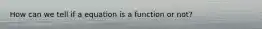 How can we tell if a equation is a function or not?