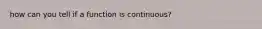 how can you tell if a function is continuous?