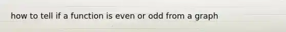 how to tell if a function is even or odd from a graph