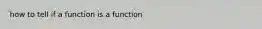 how to tell if a function is a function