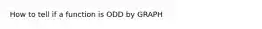 How to tell if a function is ODD by GRAPH