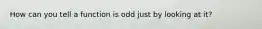 How can you tell a function is odd just by looking at it?