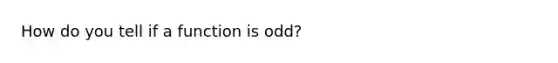 How do you tell if a function is odd?