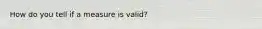 How do you tell if a measure is valid?