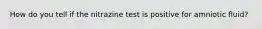 How do you tell if the nitrazine test is positive for amniotic fluid?