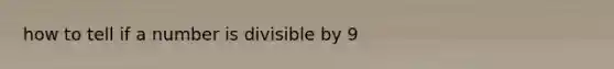 how to tell if a number is divisible by 9