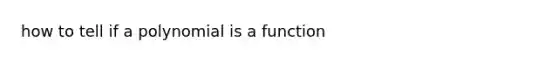 how to tell if a polynomial is a function