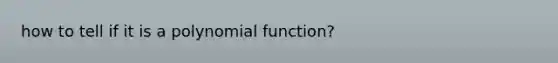 how to tell if it is a polynomial function?