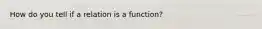 How do you tell if a relation is a function?