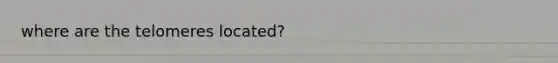 where are the telomeres located?