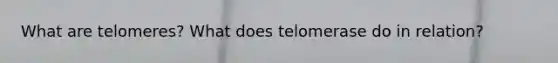 What are telomeres? What does telomerase do in relation?