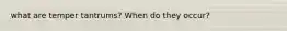 what are temper tantrums? When do they occur?