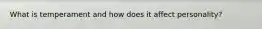 What is temperament and how does it affect personality?