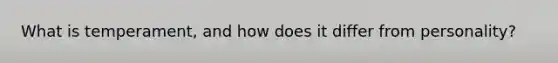 What is temperament, and how does it differ from personality?