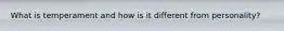 What is temperament and how is it different from personality?