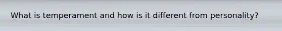 What is temperament and how is it different from personality?