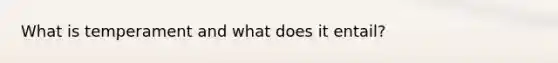 What is temperament and what does it entail?