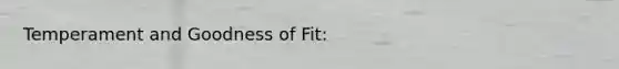 Temperament and Goodness of Fit: