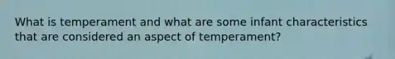 What is temperament and what are some infant characteristics that are considered an aspect of temperament?