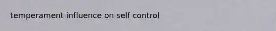 temperament influence on self control