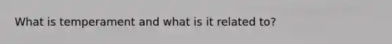 What is temperament and what is it related to?
