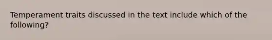 Temperament traits discussed in the text include which of the following?