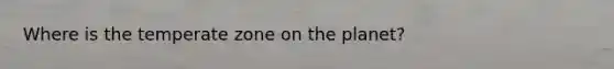 Where is the temperate zone on the planet?