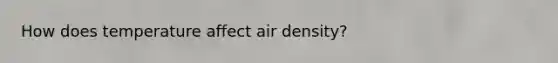 How does temperature affect air density?