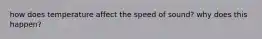 how does temperature affect the speed of sound? why does this happen?